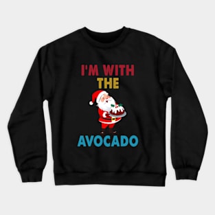 I M With The Avocado Toast T Shirt Crewneck Sweatshirt